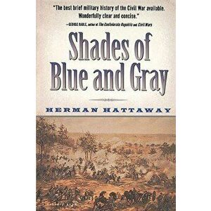Shades of Blue and Gray, Paperback - Herman Hattaway imagine