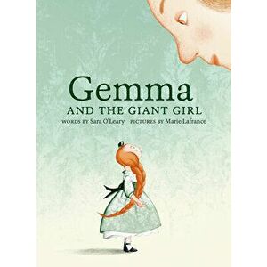 Gemma and the Giant Girl, Hardcover - Sara O'Leary imagine