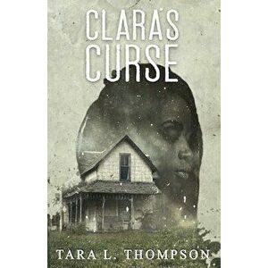 Clara's Curse, Paperback - Tara L. Thompson imagine