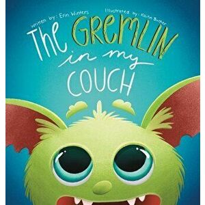 The Gremlin in my Couch, Hardcover - Erin Winters imagine