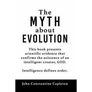 The MYTH about EVOLUTION, Paperback - John Constantine Capleton imagine