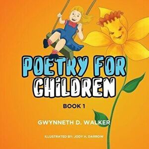 Teacher Gwynneth's Poetry for Children: Book 1, Paperback - Gwynneth D. Walker imagine