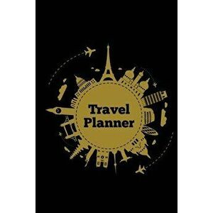 Travel Planner: Record Vacation Planner, Trip Journal, Packing Things List, Itinerary Notes Pages, Love Traveling Gift, Notebook, Diar - Amy Newton imagine