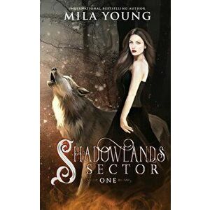 Shadowlands Sector, One: Paranormal Romance, Paperback - Mila Young imagine