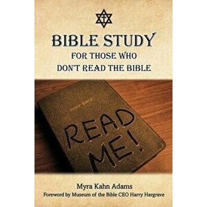 Bible Study For Those Who Don't Read The Bible, Paperback - Myra Kahn Adams imagine