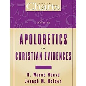 Charts of Apologetics and Christian Evidences, Paperback - H. Wayne House imagine