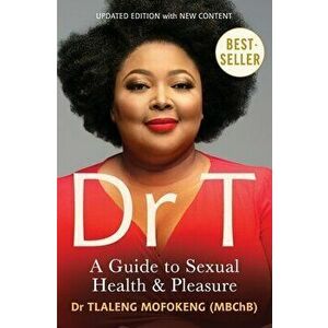 Dr T: A Guide to Sexual Health and Pleasure, Paperback - Tlaleng Mofokeng imagine