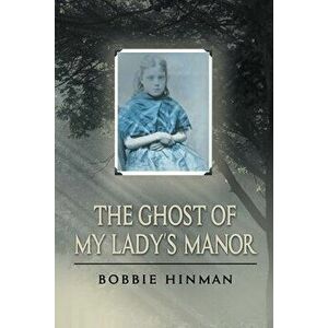The Ghost of My Lady's Manor, Paperback - Bobbie Hinman imagine