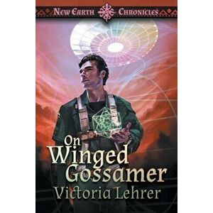 On Winged Gossamer: A Post-Apocalyptic Adventure, Paperback - Victoria Lehrer imagine