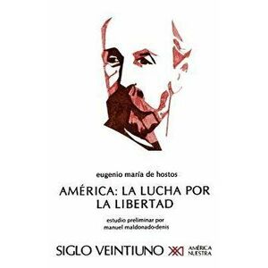 America: La Lucha Por La Libertad, Paperback - Eugenio Maria de Hostos imagine