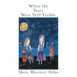 When the Stars Were Still Visible, Paperback - Maria M. Gillan imagine