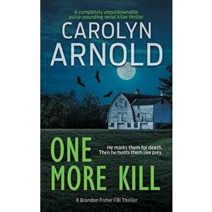 One More Kill: A completely unputdownable pulse-pounding serial killer thriller, Paperback - Carolyn Arnold imagine