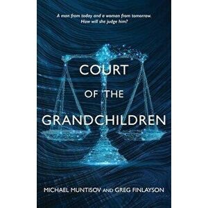 Court of the Grandchildren, Paperback - Michael Muntisov imagine