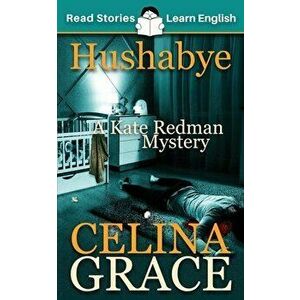 Hushabye: A Kate Redman Mystery: Book 1, Paperback - Celina Grace imagine