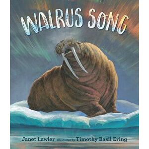 Walrus Song, Hardcover - Janet Lawler imagine