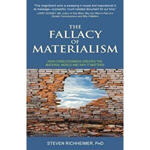 The Fallacy of Materialism, Paperback - Steven L. Richheimer imagine