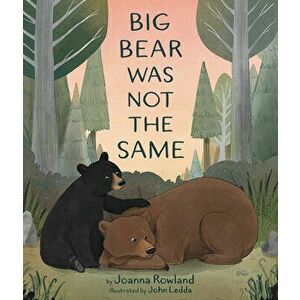 Big Bear Was Not the Same, Hardcover - Joanna Rowland imagine