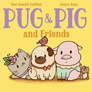 Pug & Pig and Friends, Hardcover - Sue Lowell Gallion imagine