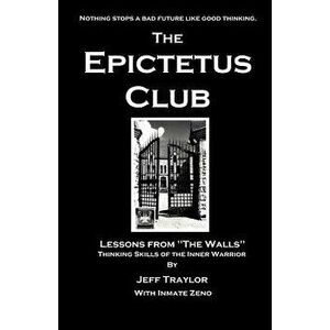 The Epictetus Club, Paperback - Jeff Traylor imagine