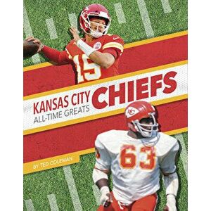 Kansas City Chiefs All-Time Greats, Library Binding - Ted Coleman imagine
