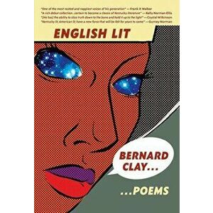 English Lit: Poems, Paperback - Bernard Clay imagine