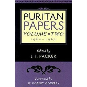 Puritan Papers: 1960-1962, Paperback - J. I. Packer imagine