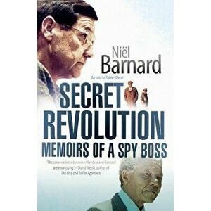 Secret Revolution: Memoirs of a spy boss, Paperback - Niël Barnard imagine