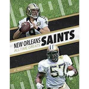 New Orleans Saints All-Time Greats, Library Binding - Ted Coleman imagine