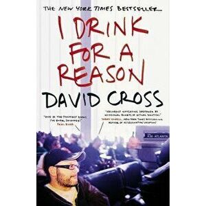I Drink for a Reason, Paperback - David Cross imagine
