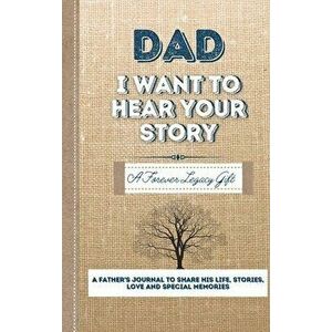 Dad, I Want To Hear Your Story: A Fathers Journal To Share His Life, Stories, Love And Special Memories, Hardcover - The Life Graduate Publishing Grou imagine