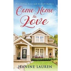 Come Home to Love, Paperback - Jeanine Lauren imagine