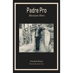 Padre Pro: Mexican Hero, Paperback - Franchon Royer imagine