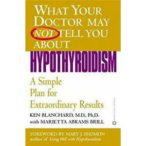 Hypothyroidism: A Simple Plan for Extraordinary Results, Paperback - Ken Blanchard imagine