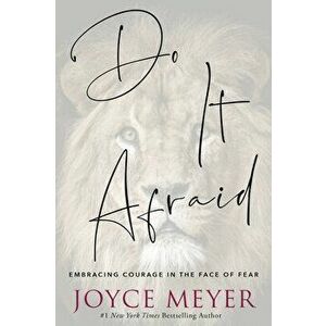 Do It Afraid: Embracing Courage in the Face of Fear, Paperback - Joyce Meyer imagine