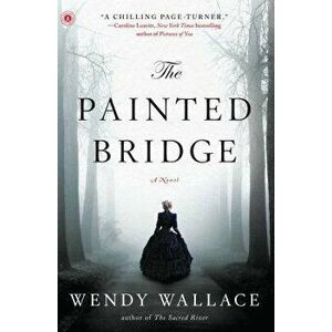 Painted Bridge, Paperback - Wendy Wallace imagine