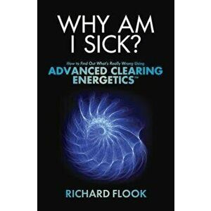 Why Am I Sick?, Paperback - Richard Flook imagine