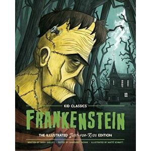 Frankenstein - Kid Classics, 1: The Classic Edition Reimagined Just-For-Kids! (Illustrated & Abridged for Grades 4 - 7) (Kid Classic #1) - Mary Shelle imagine