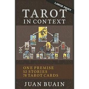 Tarot in Context (Large Print): Learn Tarot Cards Contextually Through Stories, Paperback - Juan Buain imagine