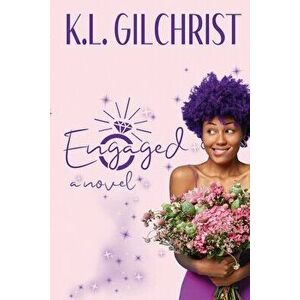 Engaged, Paperback - K. L. Gilchrist imagine