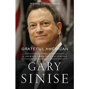 Grateful American: A Journey from Self to Service, Paperback - Gary Sinise imagine