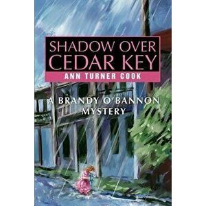Shadow Over Cedar Key: A Brandy O'Bannon Mystery, Paperback - Ann Turner Cook imagine