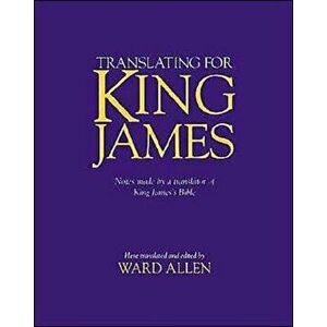 Translating for King James, Paperback - Ward Allen imagine