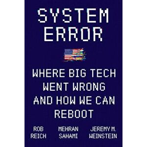 System Error: Where Big Tech Went Wrong and How We Can Reboot, Hardcover - Rob Reich imagine