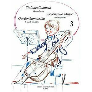 Violoncellomusik Fur Anfanger =: Violoncello Music for Beginners = Gordonkamuzsika Kezdok Szamara, Paperback - Lengyel Pejtsik imagine