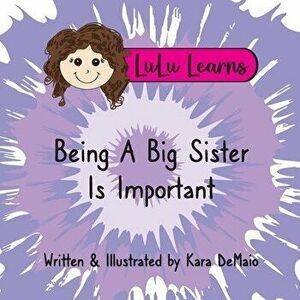 LuLu Learns Being A Big Sister Is Important, Paperback - Kara Demaio imagine