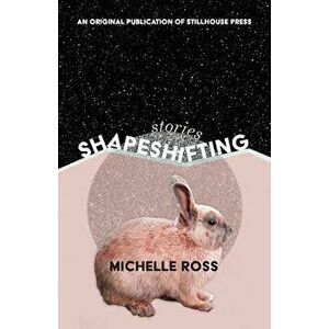 Shapeshifting, Paperback - Michelle Ross imagine