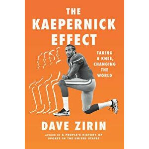 The Kaepernick Effect: Taking a Knee, Changing the World, Hardcover - Dave Zirin imagine