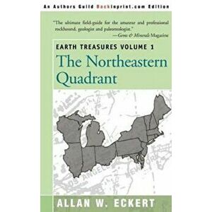 Earth Treasures, Vol. 1: Northeastern Quadrant, Paperback - Allan W. Eckert imagine