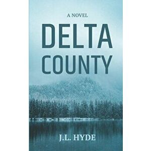 Delta County, Paperback - J. L. Hyde imagine