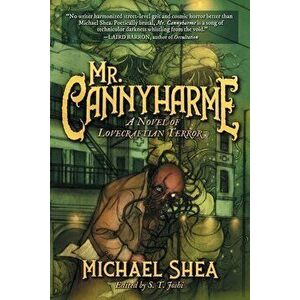 Mr. Cannyharme: A Novel of Lovecraftian Terror, Paperback - Michael Shea imagine
